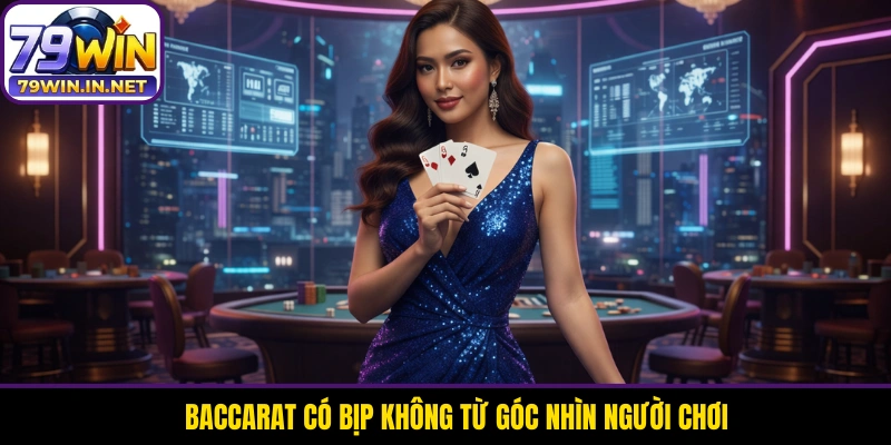 Baccarat có bịp không từ góc nhìn người chơi Baccarat có bịp không từ góc nhìn người chơi