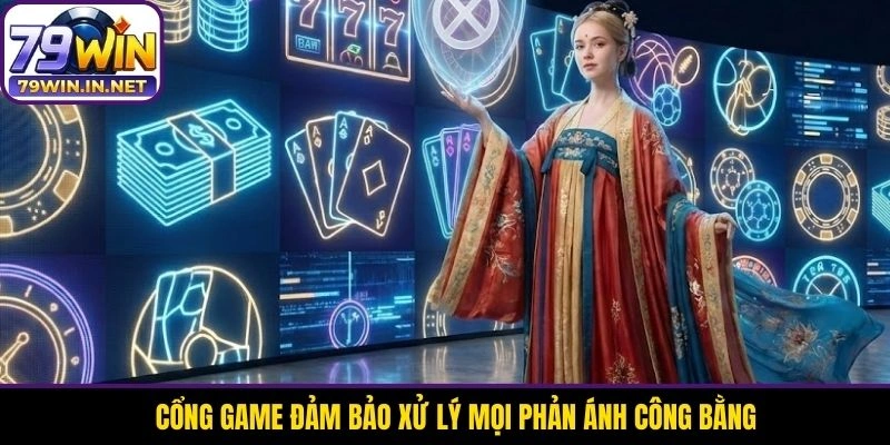 Cổng game đảm bảo xử lý mọi phản ánh công bằng Cổng game đảm bảo xử lý mọi phản ánh công bằng