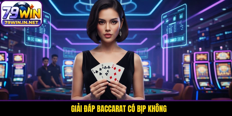 Giải đáp Baccarat có bịp không Giải đáp Baccarat có bịp không