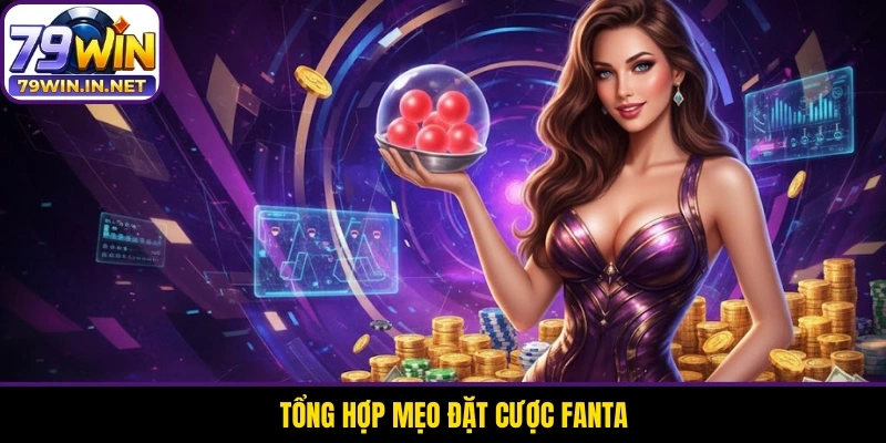 Tổng hợp mẹo đặt cược Fanta Tổng hợp mẹo đặt cược Fanta